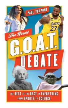 Image for The Great GOAT Debate: The Best of the Best in Everything from Sports to Science