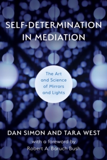 Image for Self-Determination in Mediation: The Art and Science of Mirrors and Lights