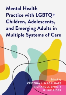 Image for Mental Health Practice with LGBTQ+ Children, Adolescents, and Emerging Adults in Multiple Systems of Care