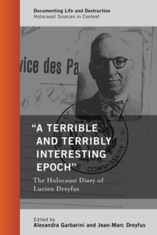 Image for "A Terrible and Terribly Interesting Epoch": The Holocaust Diary of Lucien Dreyfus