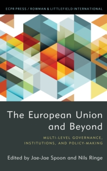 Image for The European Union and beyond  : multi-level governance, institutions, and policy-making