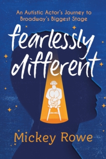 Image for Fearlessly different: an autistic actor's journey to Broadway's biggest stage