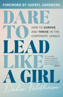 Image for Dare to lead like a girl: how to survive and thrive in the corporate jungle