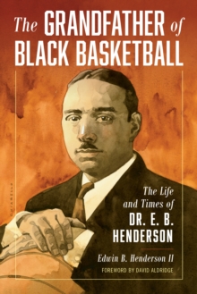 Image for The grandfather of Black basketball  : the life and times of Dr. E. B. Henderson