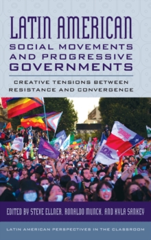 Image for Latin American social movements and progressive governments  : creative tensions between resistance and convergence