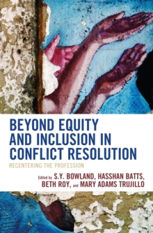 Image for Beyond equity and inclusion in conflict resolution  : recentering the profession
