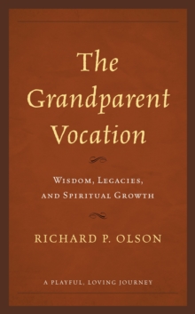 The Grandparent Vocation: Wisdom, Legacies, and Spiritual Growth