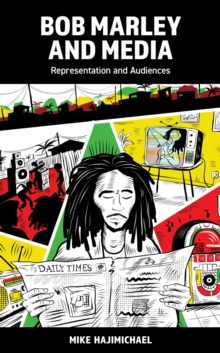 Image for Bob Marley and Media: Representation and Audiences