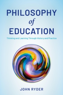 Image for Philosophy of Education: Thinking and Learning Through History and Practice