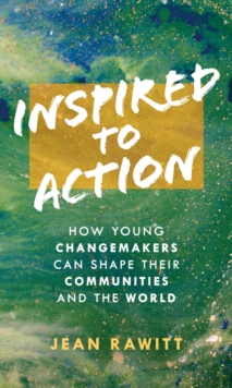 Image for Inspired to action: how young changemakers can shape their communities and the world