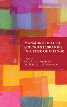 Image for Managing health sciences libraries in a time of change