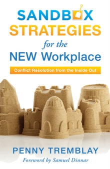 Image for Sandbox strategies for the new workplace: conflict resolution from the inside out