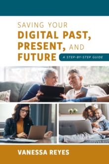 Image for Saving your digital past, present, and future  : a step-by-step guide