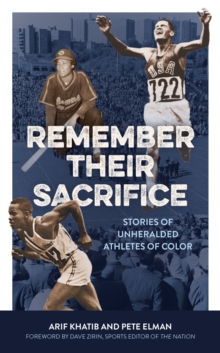 Image for Remember Their Sacrifice: Stories of Unheralded Athletes of Color