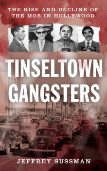 Image for Tinseltown gangsters  : the rise and decline of the mob in Hollywood
