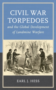 Image for Civil War torpedoes and the global development of landmine warfare
