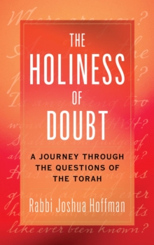 Image for The Holiness of Doubt: A Journey Through the Questions of the Torah