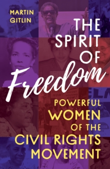 Image for The spirit of freedom  : powerful women of the Civil Rights movement