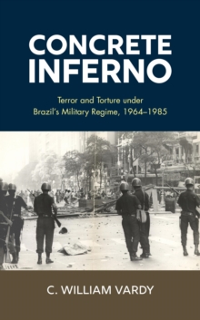 Image for Concrete Inferno: Terror and Torture Under Brazil's Military Regime, 1964-1985