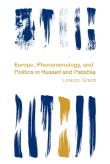 Image for Europe, Phenomenology, and Politics in Husserl and Patocka