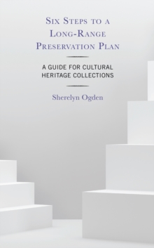 Image for Six Steps to a Long-Range Preservation Plan : A Guide for Cultural Heritage Collections