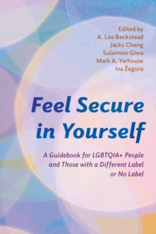 Image for Feel Secure in Yourself : A Guidebook for LGBTQIA+ People and Those with a Different Label or No Label