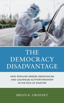 Image for The democracy disadvantage  : how populism impedes democracies and galvanizes authoritarianism in the face of disaster