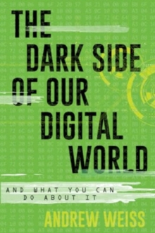 Image for The dark side of our digital world and what you can do about it