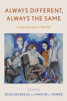 Always Different, Always the Same: Critical Essays on The Fall