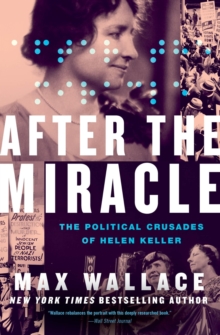 Image for After the miracle  : the political crusades of Helen Keller