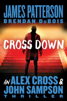 Image for Cross Down : An Alex Cross and John Sampson Thriller