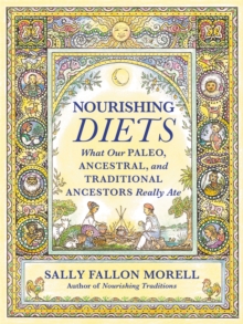 Nourishing Diets: How Paleo, Ancestral and Traditional Peoples Really Ate