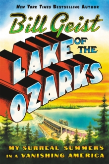 Image for Lake of the Ozarks  : my surreal summers in a vanishing America