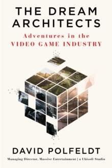 Image for The dream architects  : adventures in the video game industry
