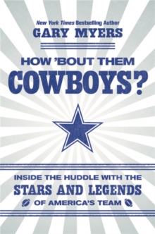 How ‘Bout Them Cowboys?: Inside the Huddle with the Stars and Legends of America’s Team