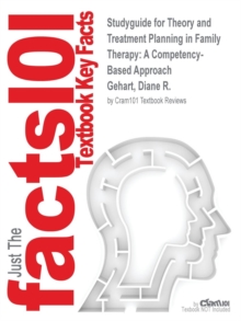 Image for Studyguide for Theory and Treatment Planning in Family Therapy : A Competency-Based Approach by Gehart, Diane R., ISBN 9781285456430