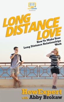 Image for Long Distance Love : How To Make Your Long Distance Relationships Work