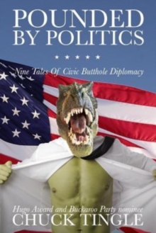 Image for Pounded By Politics : Nine Tales Of Civic Butthole Diplomacy