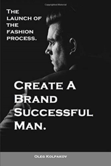 Image for Create A Brand Successful Man. : The launch of the fashion process. Develop Your Own Style . Be stylish without effort, create your image.