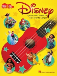 Disney – Strum & Sing Ukulele: Lyrics and Chords to 60 Favorite Songs!