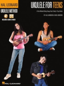 Hal Leonard Ukulele for Teens Method: A Fun Method Using Songs from Today’s Top Artists