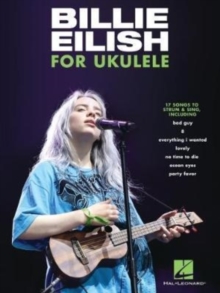 Billie Eilish for Ukulele: 17 Songs to Strum & Sing