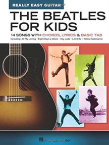 The Beatles for Kids – Really Easy Guitar Series: 14 Songs with Chords, Lyrics & Basic Tab