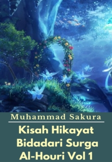 Image for Kisah Hikayat Bidadari Surga Al-Houri Vol 1.