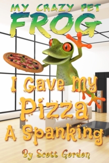 Image for My Crazy Pet Frog: I Gave My Pizza A Spanking