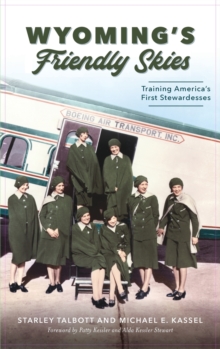 Image for Wyoming's Friendly Skies : Training America's First Stewardesses