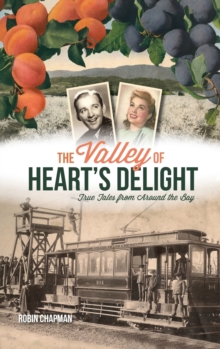 Image for Valley of Heart's Delight : True Tales from Around the Bay