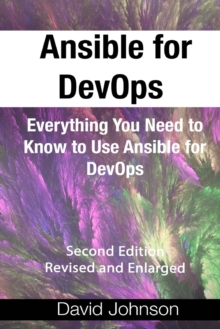 Image for Ansible for DevOps : Everything You Need to Know to Use Ansible for DevOps, Second Edition, Revised and Enlarged