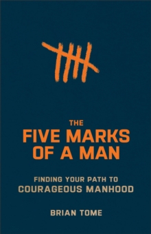 Image for The five marks of a man  : finding your path to courageous manhood