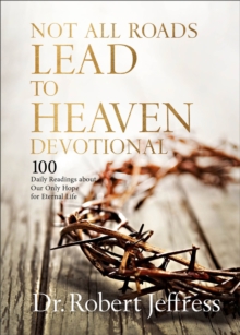 Image for Not all roads lead to heaven devotional  : 100 daily readings about our only hope for eternal life